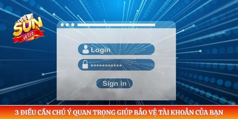 3 điều cần chú ý quan trọng giúp bảo vệ tài khoản của bạn
