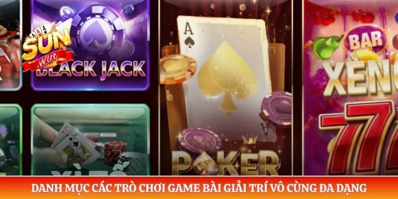 Danh mục các trò chơi game bài giải trí vô cùng đa dạng