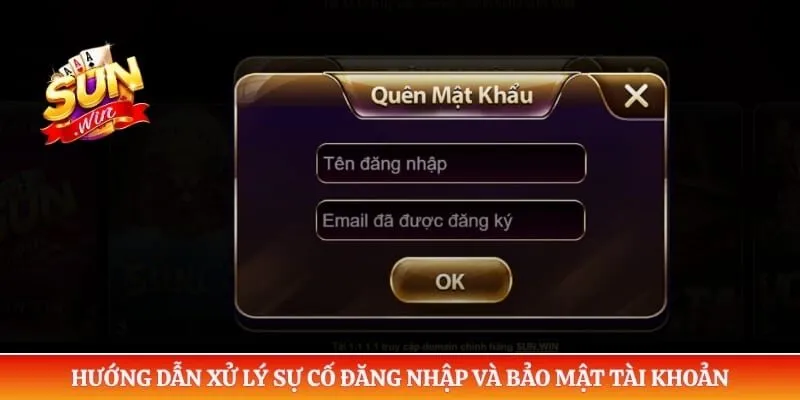 Hướng dẫn xử lý sự cố đăng nhập và bảo mật tài khoản 
