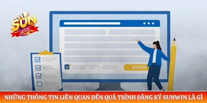 Những thông tin liên quan đến quá trình đăng ký Sunwin là gì