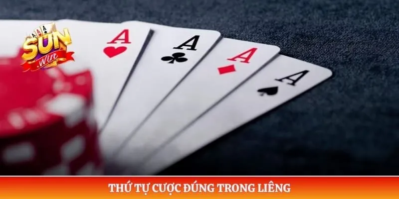 Thứ tự cược đúng trong liêng