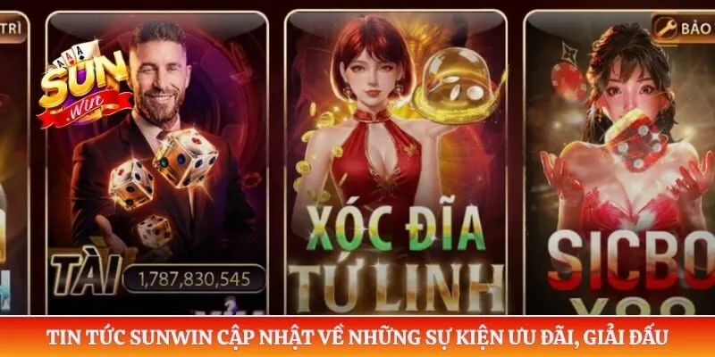 Tin tức Sunwin cập nhật về những sự kiện ưu đãi, giải đấu 